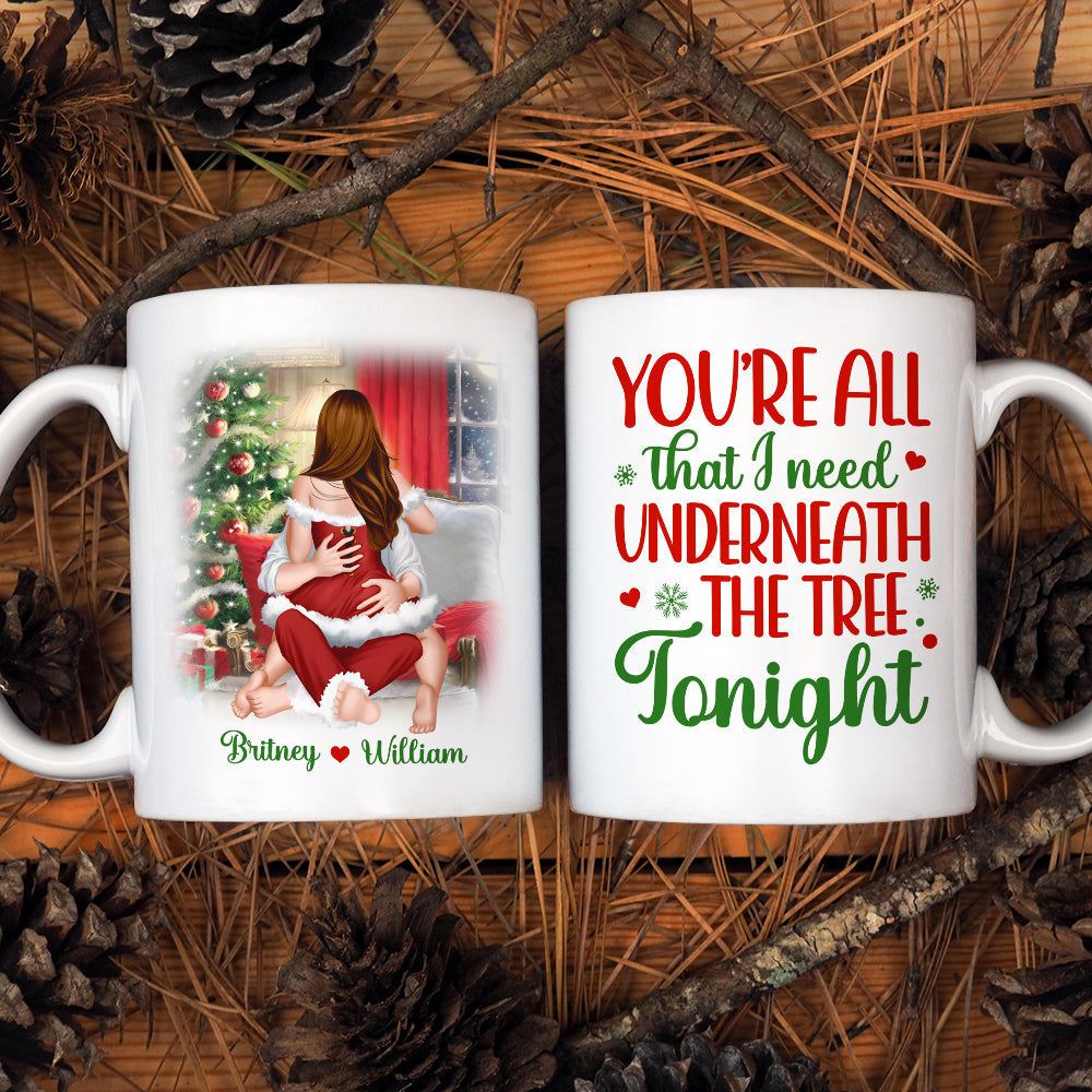 You're All That I Need Underneath The Tree Tonight, Personalized Mug, Christmas Gifts
