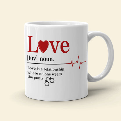 Love Definition- Where No One Where The Pants- Personalized Mug, Couple Gift