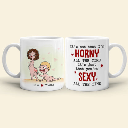 You're Sexy All The Time Personalized Funny Couple Coffee Mug Gift For Couple