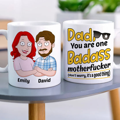 Dad You Are One Badass Motherf**ker - Funny Personalized White Mug - 01QHDT310523HH