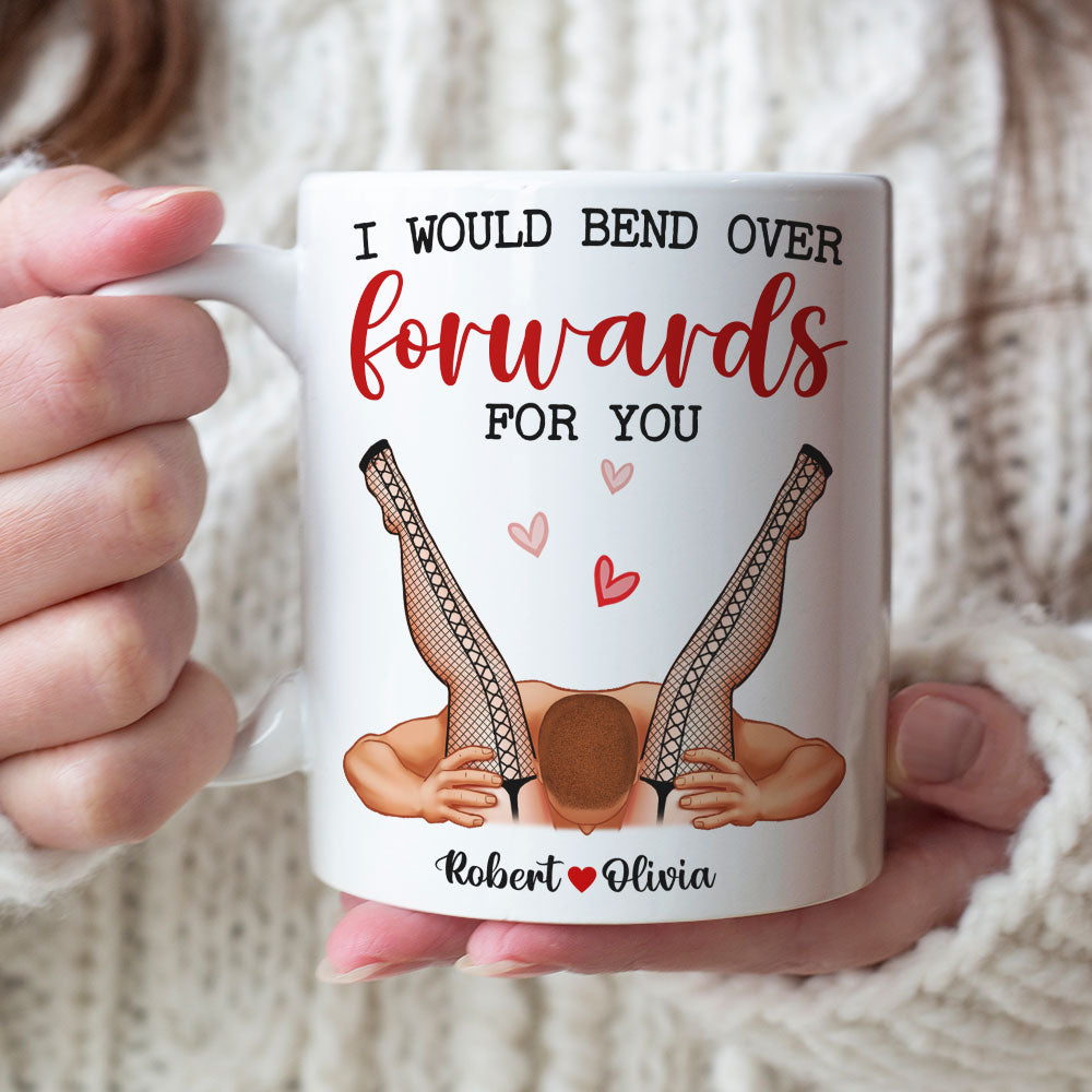 I Would Bend Over Forwards For You, Couple Gift, Personalized Mug, Funny Couple Mug