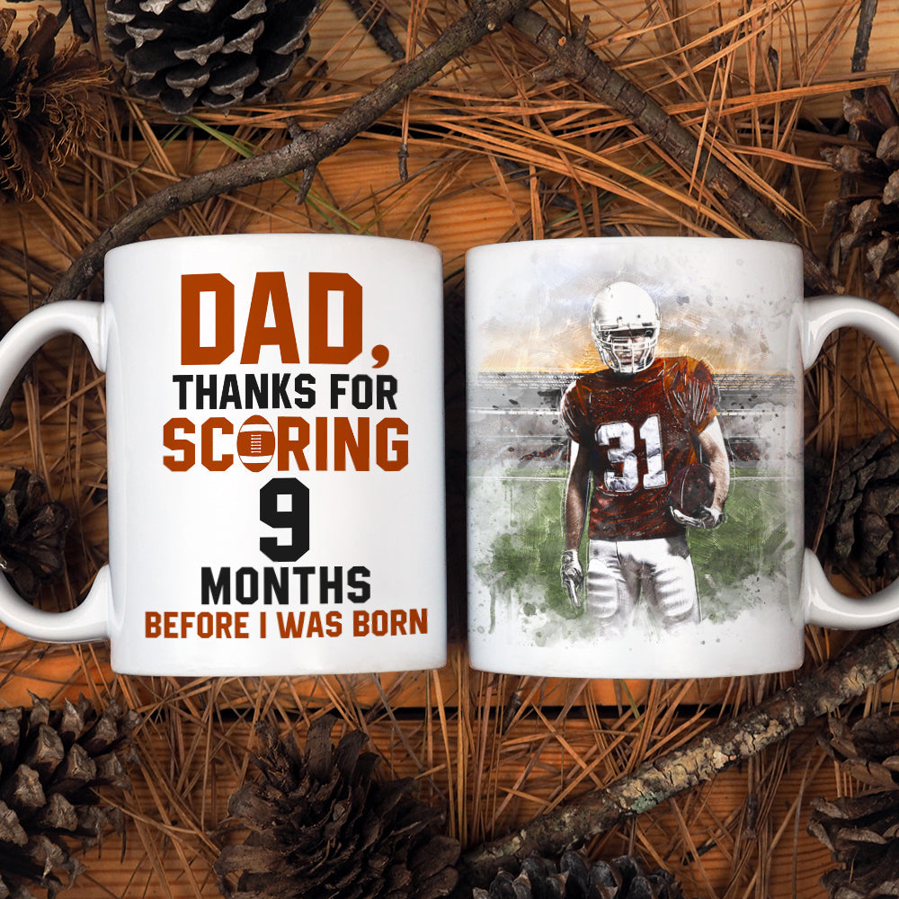 Dad Thanks for Scoring 9 Months Before I Was Born, Personalized White Mug, Gifts for Dads