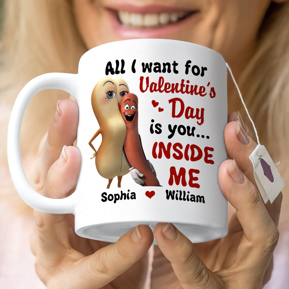 All I Want For Valentine's Day Is You Inside Me Personalized Mug, Couple Gift