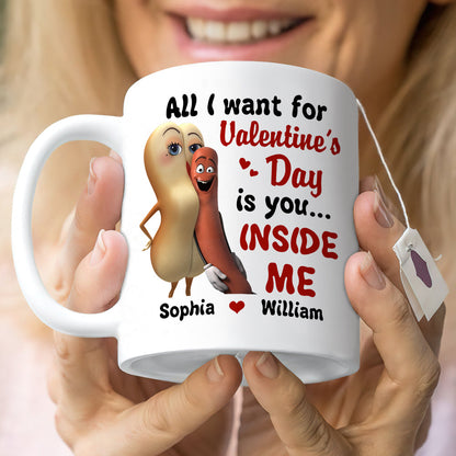 All I Want For Valentine's Day Is You Inside Me Personalized Mug, Couple Gift