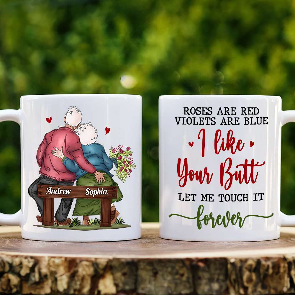 Roses Are Red Violets Are Blue I Like Your Butt Let Me Touch It Forever, Old Couple Married White Mug