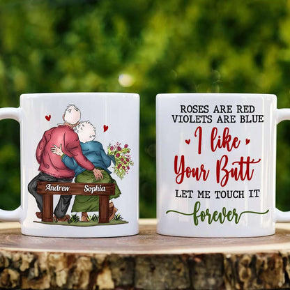 Roses Are Red Violets Are Blue I Like Your Butt Let Me Touch It Forever, Old Couple Married White Mug