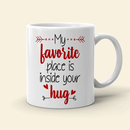 My Favorite Place Is Inside Your Hug Personalized Mug, Couple Gift
