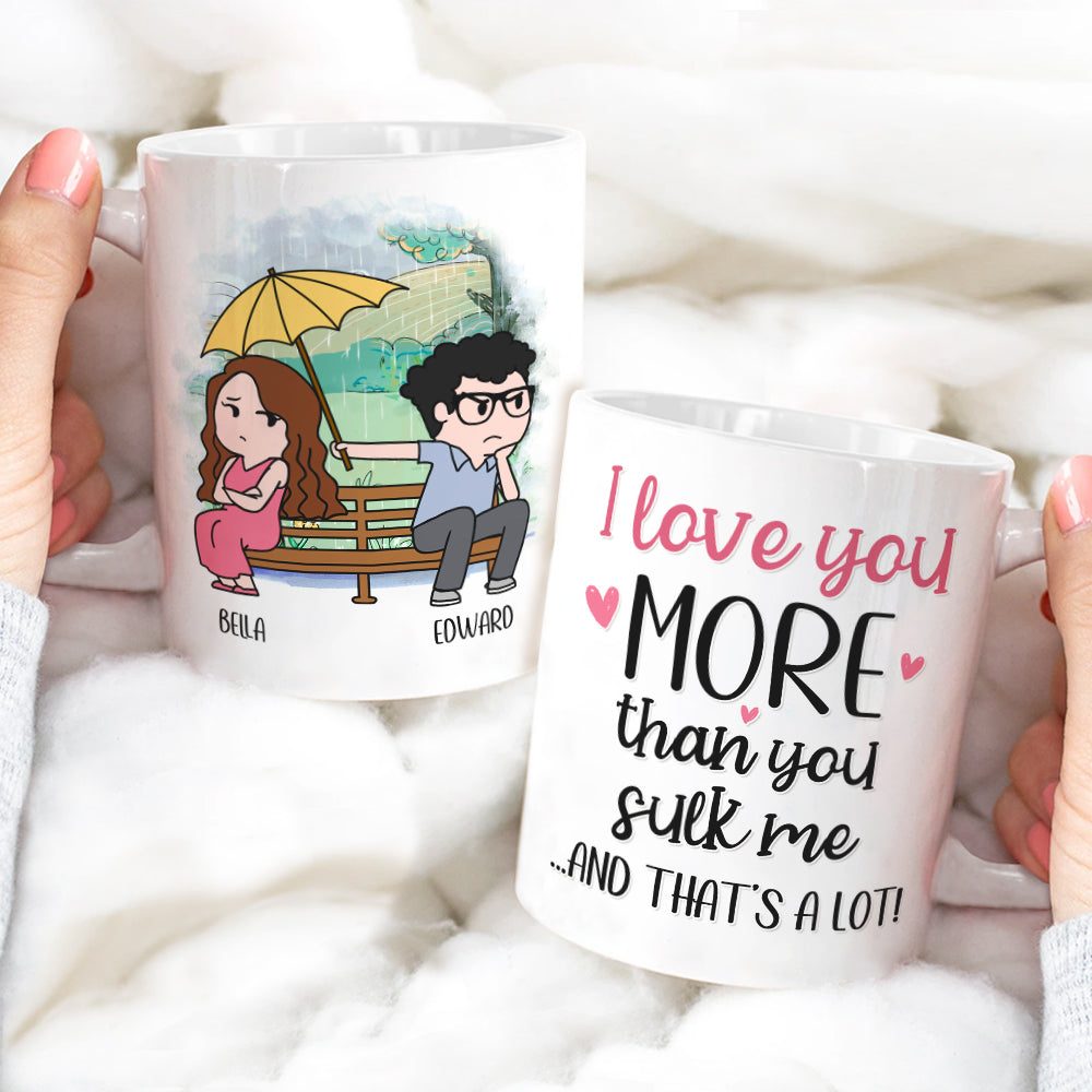 I Love You More Than You Sulk Me - Personalized Funny Couple Mug - Gift For Couple