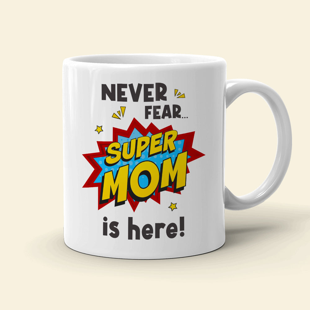 Super Mom Is Here - Personalize Coffee Mug