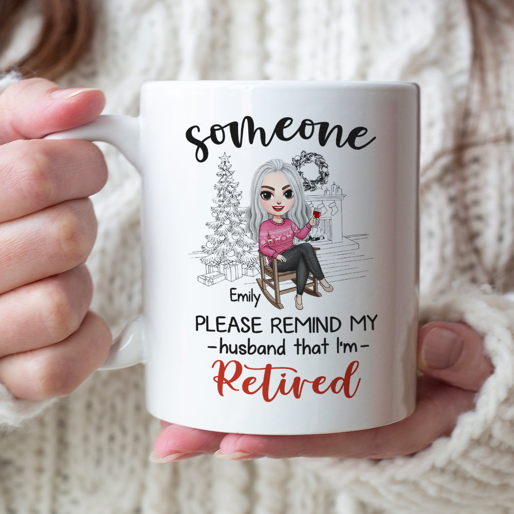 Someone Please Remind My Wife That I'm Retired Personalized Retired Couple Mug, Christmas Gift
