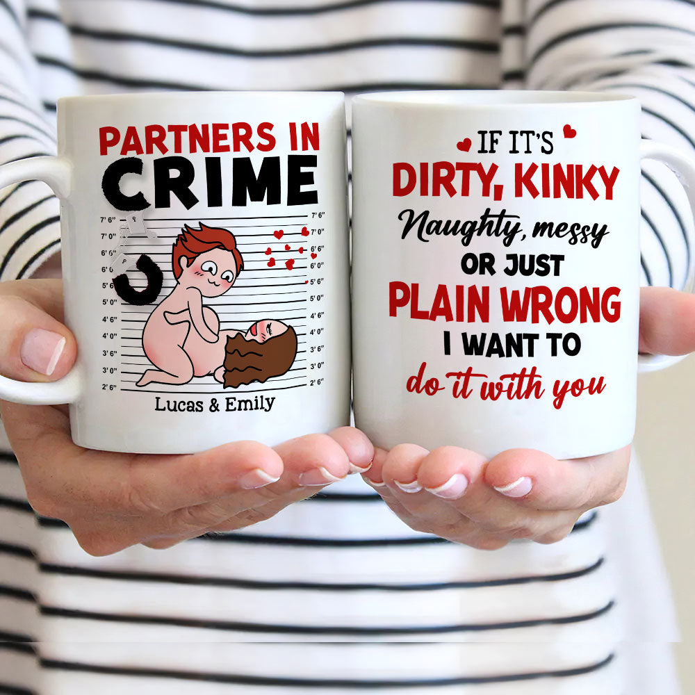 If It's Dirty Kinky Naughty Messy I Want To Do It With You - Personalized Couple Mug - Gift For Couple