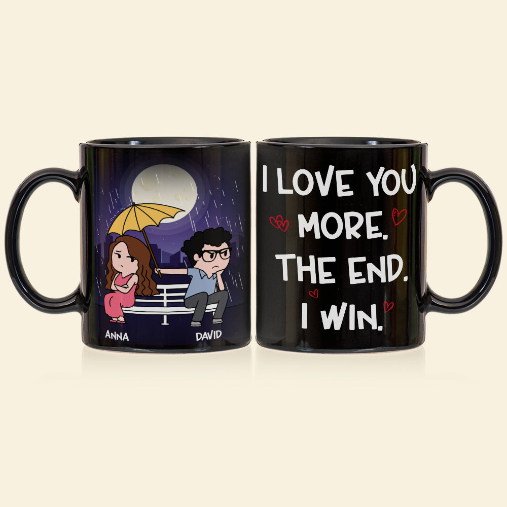 I Love You More The End I Win Personalized Funny Raining Couple Coffee Mug Gift For Couple