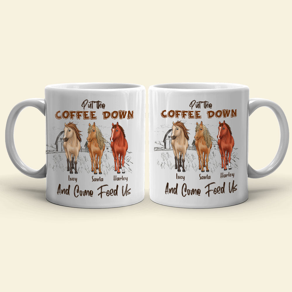 Put The Coffee Down And Come Feed Us Personalized Horse Mug Gift For Horse Lovers