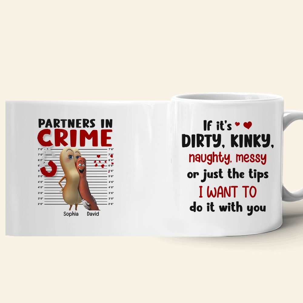 Love Couple, If It's Dirty, Kindy, Naughty, Messy, Personalized Mug, Gift For Couple, 01DNDT230623