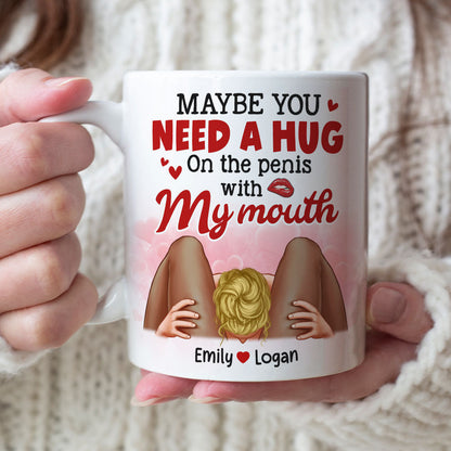 Maybe You Need A Hug, Couple Gift, Personalized Mug, Naughty Couple Coffee Mug