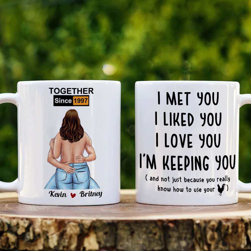 Couple I Met You I Liked You I Love You Funny Personalized Mug