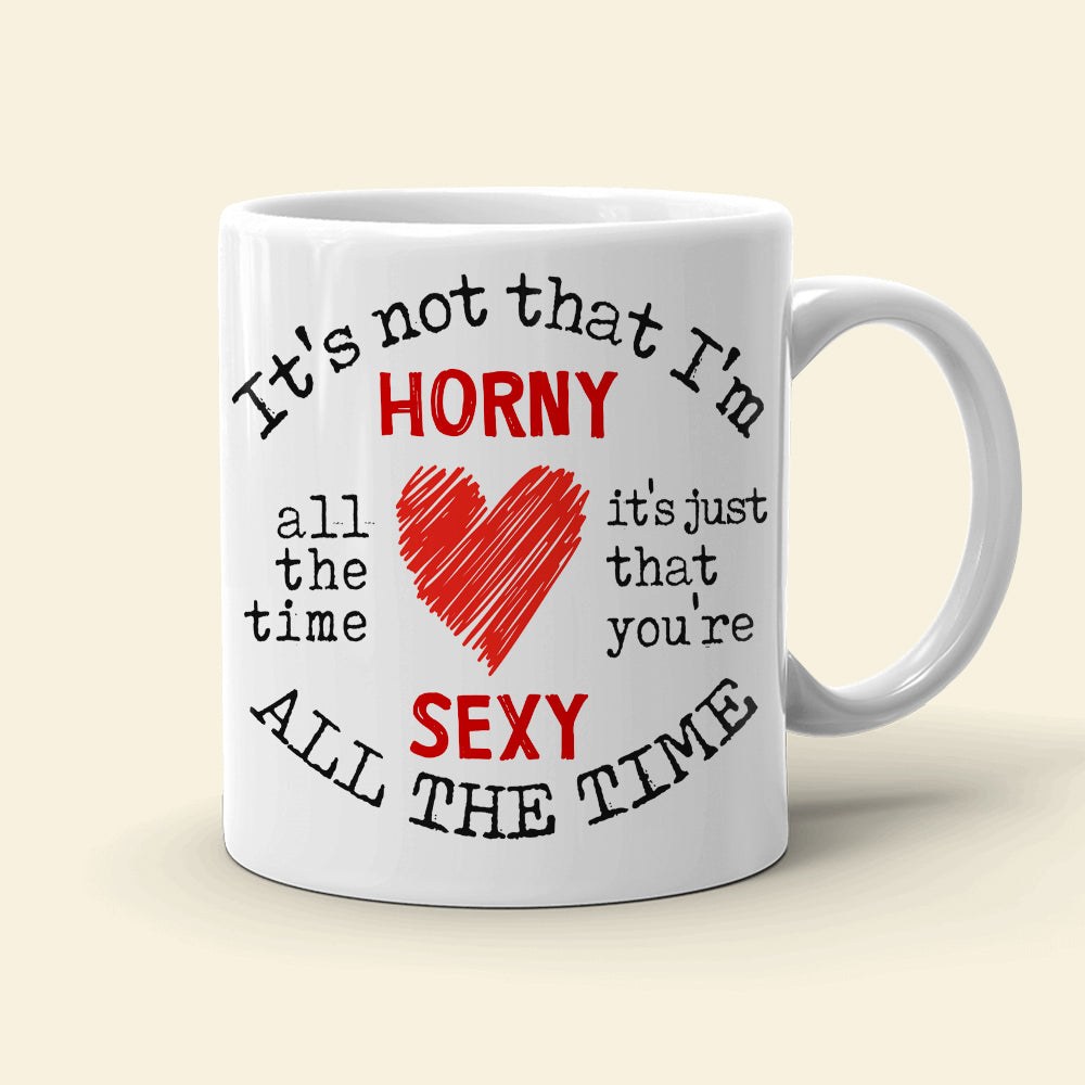 It's Not That I'm Horny Personalized Naughty Couple Mug, Gift For Couple