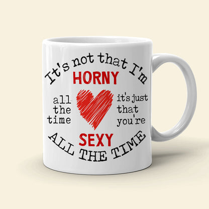 It's Not That I'm Horny Personalized Naughty Couple Mug, Gift For Couple