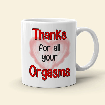 Thanks For All Your Orgasms, Personalized Coffee Couple Mug 02ACDT010323TM