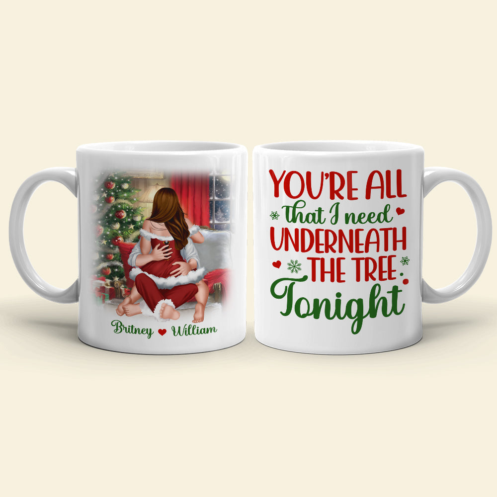 You're All That I Need Underneath The Tree Tonight, Personalized Mug, Christmas Gifts