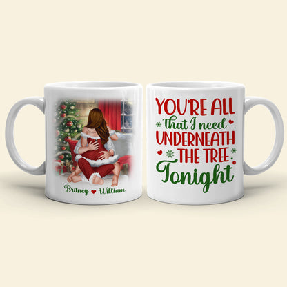 You're All That I Need Underneath The Tree Tonight, Personalized Mug, Christmas Gifts