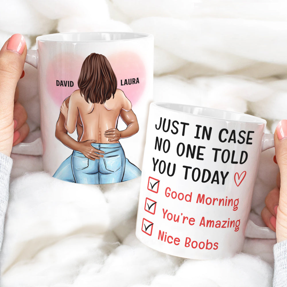 Personalized Sexy Couple - Custom Coffee Mug - Just In Case No One Told You Today