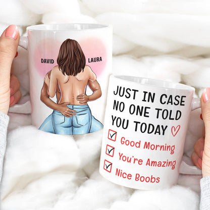 Personalized Sexy Couple - Custom Coffee Mug - Just In Case No One Told You Today