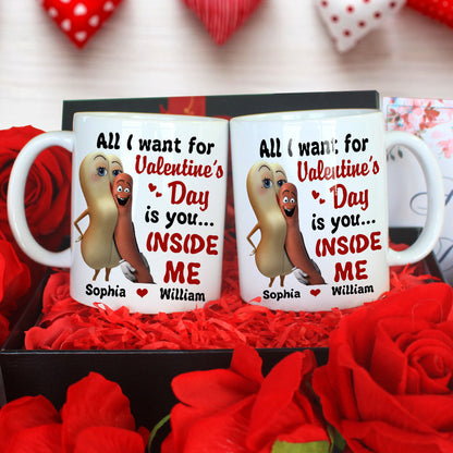 All I Want For Valentine's Day Is You Inside Me Personalized Mug, Couple Gift