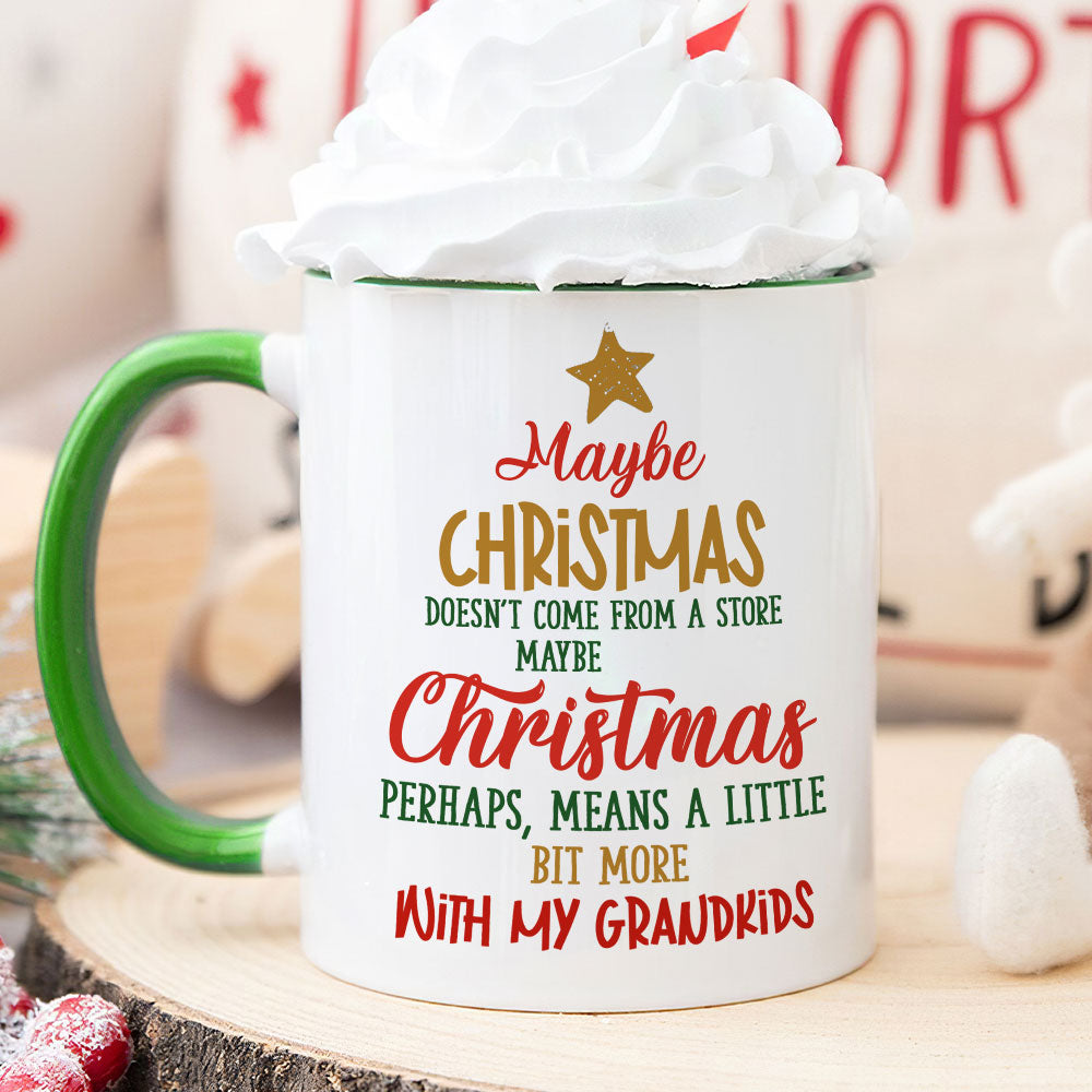 Maybe Christmas Doesn't Come From A Store, Gift For Family, Personalized Mug, Green Kid Mug, Christmas Gift 03HTTI101123