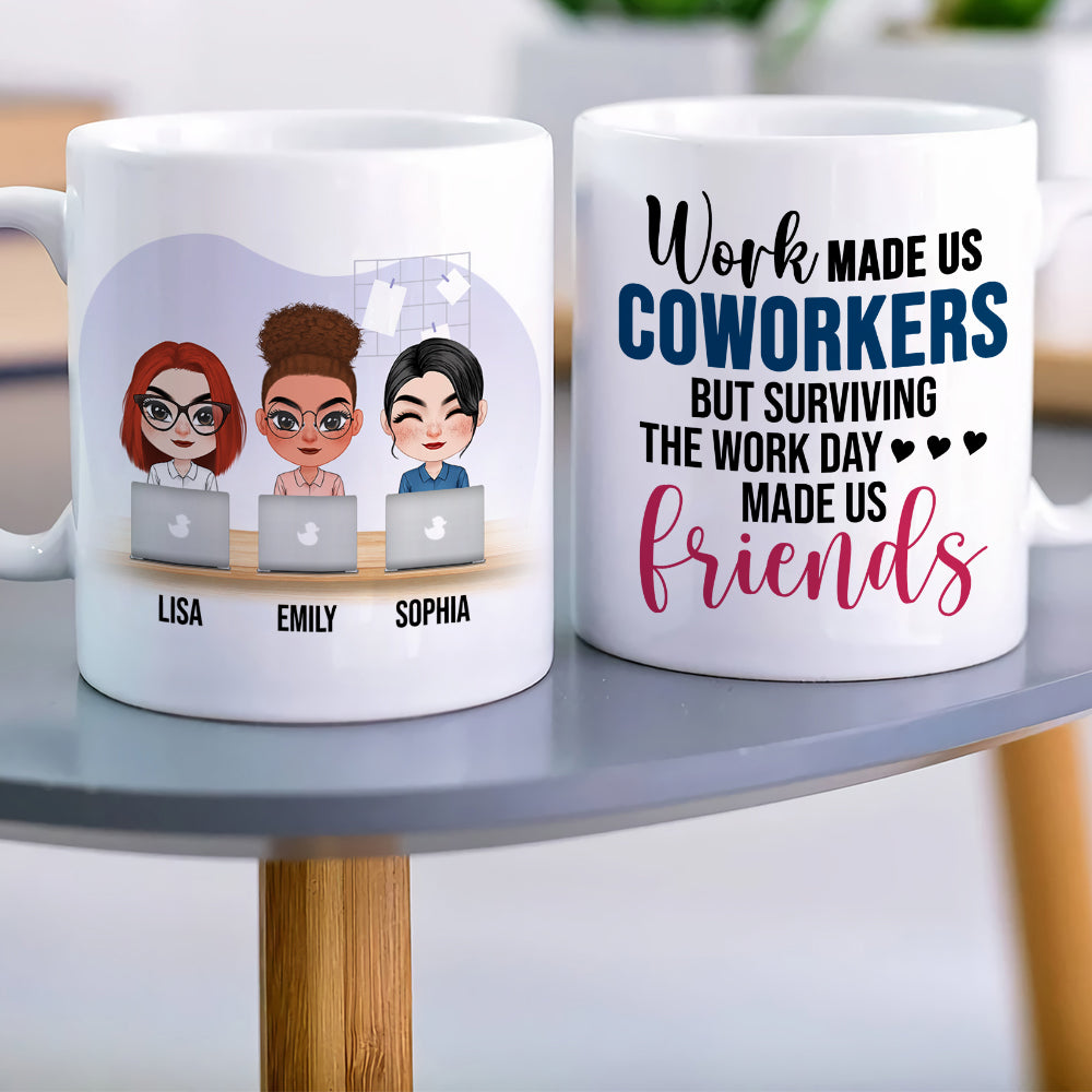 Work Made Us Coworkers, Personalized White Mug, Teamwork, Gift For Friends