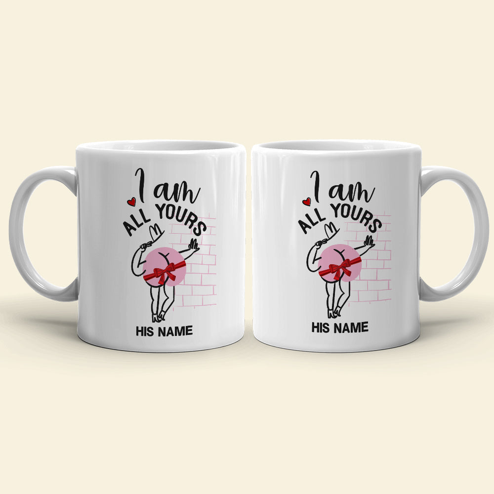 I Am All Yours Personalized Mug, Funny Couple Gift