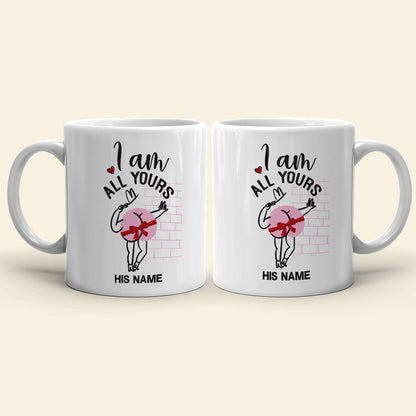 I Am All Yours Personalized Mug, Funny Couple Gift
