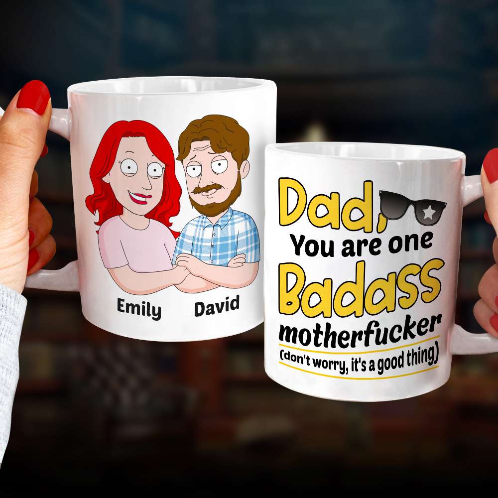 Dad You Are One Badass Motherf**ker - Funny Personalized White Mug - 01QHDT310523HH