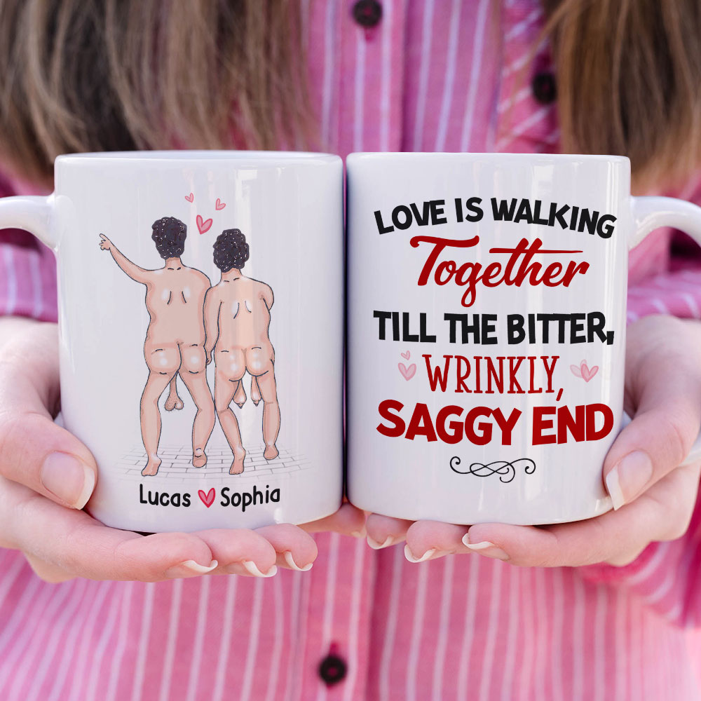 Love Is Walking Together Till The Bitter, Wrinkly, Saggy End - Personalized Couple Mug - Gift For Couple