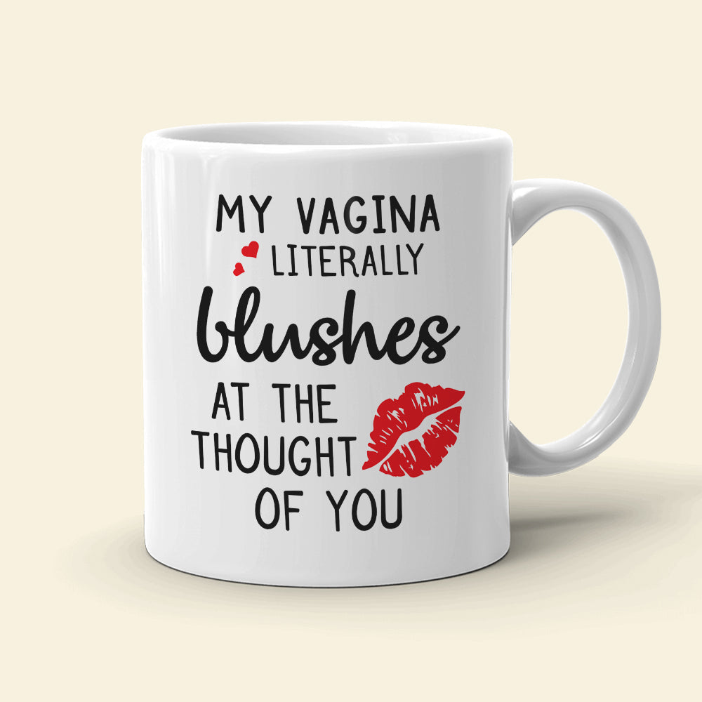 My Vagina Literally Blushes, Personalized Mug, Funny Gift for Couple