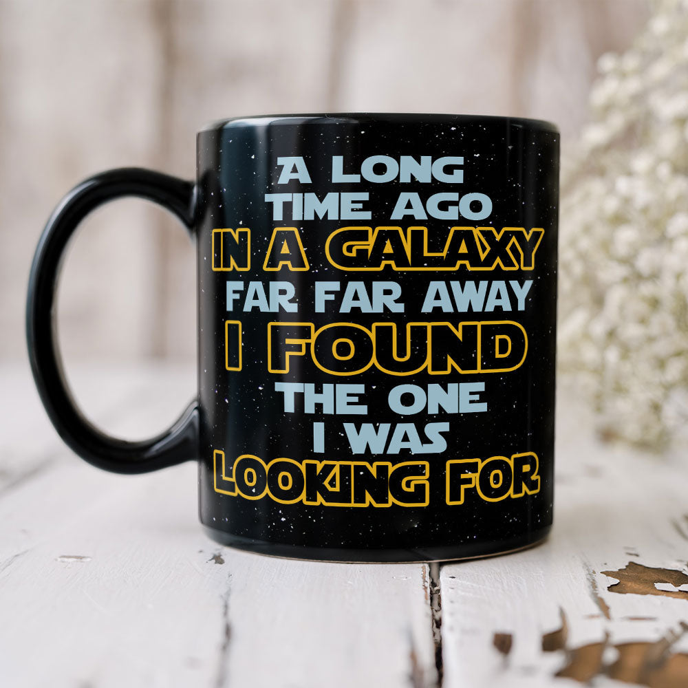 I Found The One I Was Looking For, Personalized Couple Mug, Anniversary Gift Idea, Gift For Him, Gift For Her, Couple Gift 01QHTI300623HH
