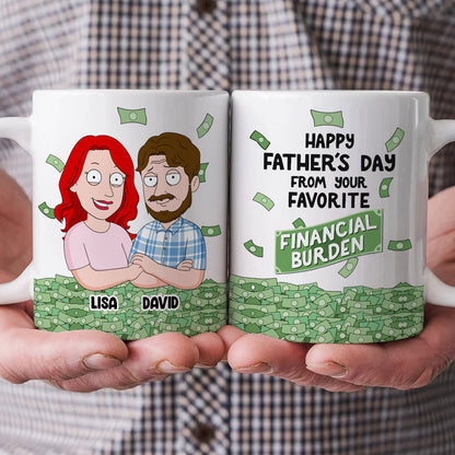 Happy Father's Day From Your Favorite Financial Burden, Personalized Mug, Gift For Dad, Father's Day Gift