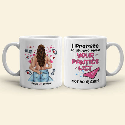 I Promise To Always Make Your Panties Wet, Personalized Mug, Naughty Gift For Couple