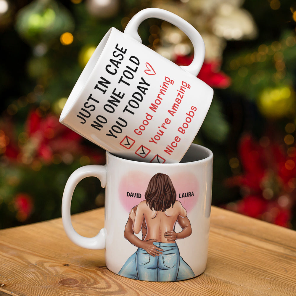 Personalized Sexy Couple - Custom Coffee Mug - Just In Case No One Told You Today