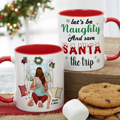 Let's Be Naughty And Save Santa The Trip, Couple Gift, Personalized Mug, Funny Couple Accent Mug, Christmas Gift