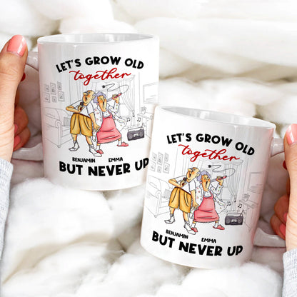 Let's Grow Old Together But Never Up Personalized Couple Mug DR-WHM-01NTHH301122