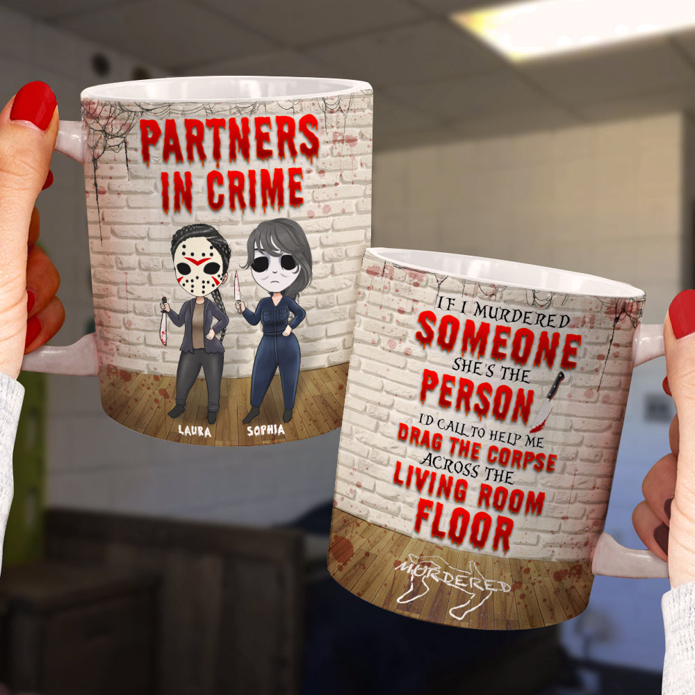Partners In Crime If I Murdered Someone, Personalized Halloween Bestie Mug