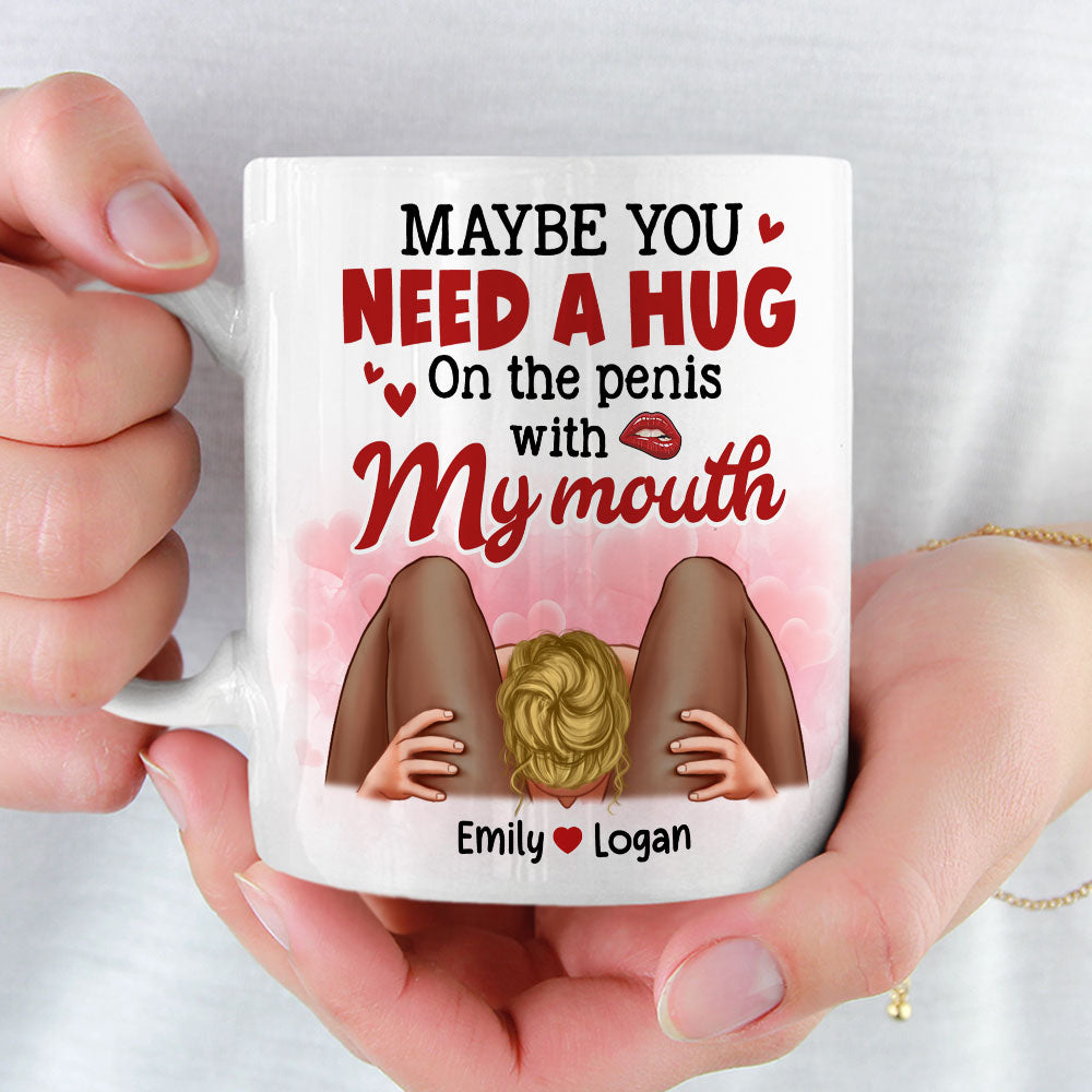 Maybe You Need A Hug, Couple Gift, Personalized Mug, Naughty Couple Coffee Mug