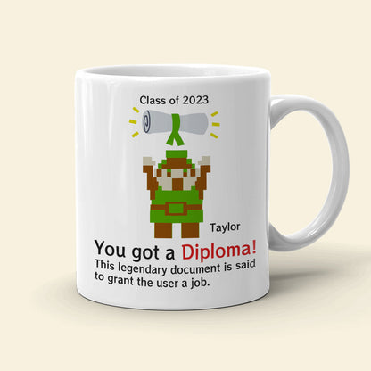 You Got A Diploma 01QHDT030723 Personalized Coffee Mug, The Best Graduation Gift