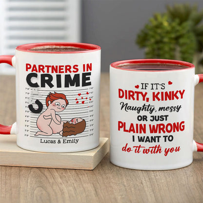 If It's Dirty Kinky Naughty Messy I Want To Do It With You - Personalized Couple Mug - Gift For Couple