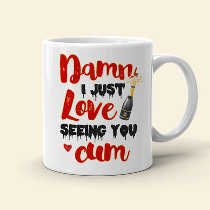 Couple, Damn I Just Love Seeing You Cum, Personalized Mug, Gift For Couple