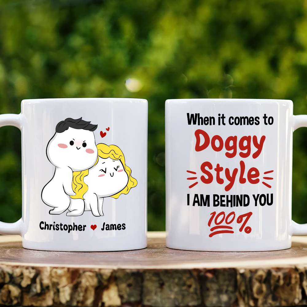 When It Comes To Doggy Style I Am Behind You 100% Personalized Mug, Funny Gift For Couple
