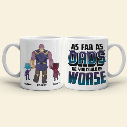 As Far As Dads Go You Could Be Worse, Personalized Mug 03HUDT260523