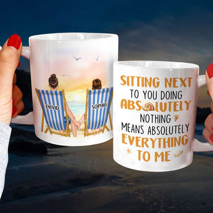 Sitting Next To You Doing Absolutely Nothing, Personalized White Mug, Couple Hand In Hand, Gift For Couple