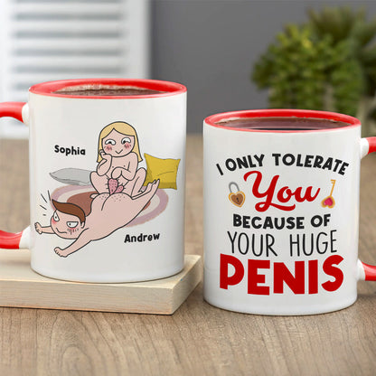 I Only Tolerate You Because Of Your Huge Penis Personalized Mug, Couple Gift